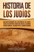 Historia_de_los_jud__os__Una_gu__a_fascinante_de_la_historia_de_los_jud__os__desde_los_antiguos_israeli
