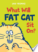 What will Fat Cat sit on?
