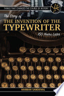 Things_That_Changed_the_Course_of_History_The_Story_of_the_Invention_of_the_Typewriter_150_Years_Later