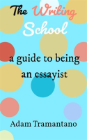 The_Writing_School__a_guide_to_being_an_essayist