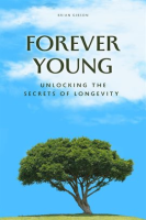 Forever_Young_Unlocking_The_Secrets_of_Longevity