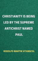 Christianity_Is_Being_Led_by_the_Supreme_Antichrist_Named_Paul