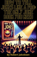 How_to_Tell_Jokes_Like_a_Pro__The_Only_Joke_Book_You_Need