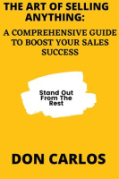 The_Art_of_Selling_Anything__A_Comprehensive_Guide_to_Boost_Your_Sales_Success