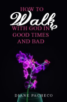 How_to_Walk_With_God_in_Good_Times_and_Bad