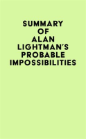Summary_of_Alan_Lightman_s_Probable_Impossibilities