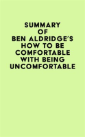 Summary_of_Ben_Aldridge_s_How_to_Be_Comfortable_with_Being_Uncomfortable