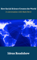 How_Social_Science_Creates_the_World_-_A_Conversation_with_Mark_Bevir