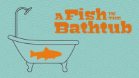 A_Fish_in_the_Bathtub