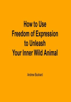 How_to_Use_Freedom_of_Expression_to_Unleash_Your_Inner_Wild_Animal