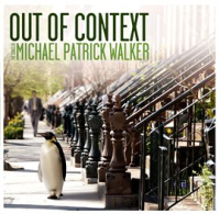 Out_Of_Context__The_Songs_Of_Michael_Patrick_Walker