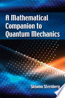 A_Mathematical_Companion_to_Quantum_Mechanics