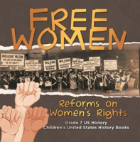 Free_Women_Reforms_on_Women_s_Rights_Grade_7_US_History_Children_s_United_States_History_Books