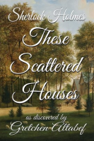 Sherlock_Holmes_These_Scattered_Houses