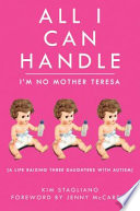 All_I_Can_Handle__I_m_No_Mother_Teresa__A_Life_Raising_Three_Daughters_with_Autism