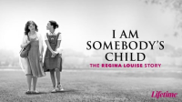 I_Am_Somebody_s_Child__The_Regina_Louise_Story