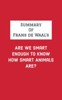 Summary_of_Frans_de_Waal_s_Are_We_Smart_Enough_to_Know_How_Smart_Animals_Are_