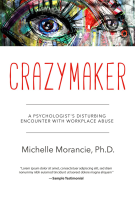 Crazymaker___A_Psychologist_s_Disturbing_Encounter_with_Workplace_Abuse