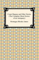 Count_Magnus_and_Other_Stories__The_Complete_Ghost_Stories_of_an_Antiquary_