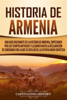 Historia_de_Armenia__Una_gu__a_fascinante_de_la_historia_de_Armenia__empezando_por_los_tiempos_antigu