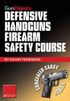 Gun_Digest_s_Defensive_Handguns_Firearm_Safety_Course_eShort