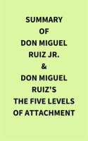 Summary_of_Don_Miguel_Ruiz_Jr____Don_Miguel_Ruiz_s_The_Five_Levels_of_Attachment