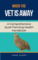 When_the_Vet_Is_Away__A_Comprehensive_Quail_Farming_Health_Handbook