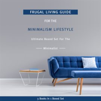 Frugal_Living_Guide_For_The_Minimalism_Lifestyle-_Ultimate_Boxed_Set_For_The_Minimalist