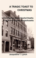 A_Tragic_Toast_to_Christmas_-The_Infamous_Wood_Alcohol_Deaths_of_1919_in_Chicopee__Massachusetts
