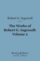 The_Works_of_Robert_G__Ingersoll__Volume_2