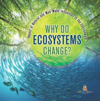 Why_Do_Ecosystems_Change__Impact_of_Natural_and_Man-Made_Influences_to_the_Environment_Eco_Syste