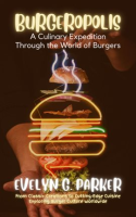 Burgeropolis__A_Culinary_Expedition_Through_the_World_of_Burgers__From_Classic_Creations_to_Cutting