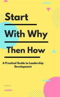 Start_With_Why_Then_How__A_Practical_Guide_to_Leadership_Development