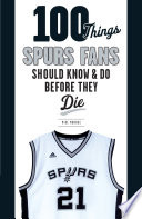 100_Things_Spurs_Fans_Should_Know_and_Do_Before_They_Die