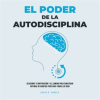 El_Poder_De_La_Autodisciplina__Descubre_Tu_Motivaci__n_Y_El_Camino_Para_Construir_Rutinas_De_H__bitos