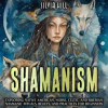 Shamanism__Exploring_Native_American__Norse__Celtic__and_Siberian_Shamanic_Rituals__Beliefs__and_Pra
