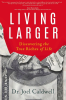 Living_Larger___Discovering_the_True_Riches_of_Life
