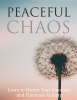Peaceful_Chaos-_Learn_to_Master_Your_Emotion___Elimanate_Anxiety