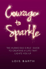 Courage_To_Sparkle___The_Audacious_Girls__Guide_to_Creating_A_Life_That_Lights_You_Up