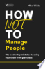 How_Not_to_Manage_People