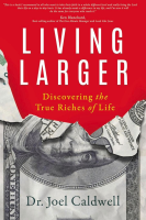 Living_Larger___Discovering_the_True_Riches_of_Life