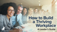 How_to_Build_a_Thriving_Workplace__A_Leader_s_Guide