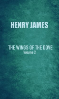 The_Wings_of_the_Dove_Volume_II