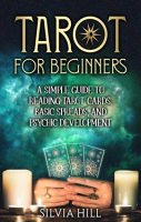 Tarot_for_Beginners__A_Simple_Guide_to_Reading_Tarot_Cards__Basic_Spreads__and_Psychic_Development