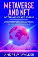 Metaverse_and_NFT_Investing_2022_and_Beyond__A_Beginners_Guide_on_Making_Money_in_Virtual_Lands