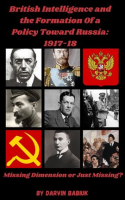 British_Intelligence_and_the_Formation_of_a_Policy_Toward_Russia__1917-18__Missing_Dimension_or_J